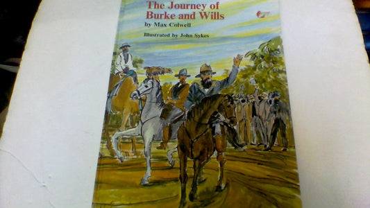 The Journey of Burke and Wills [Hardcover]