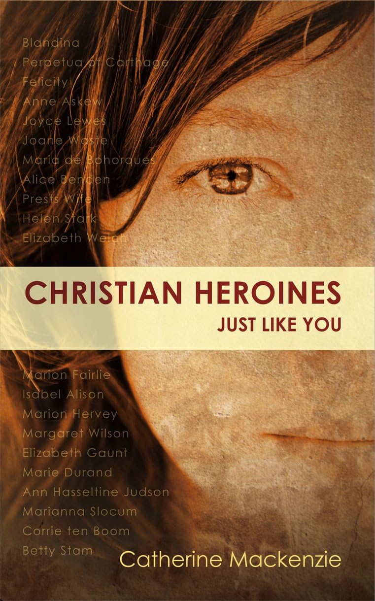 Christian Heroines: Just Like You [Paperback] MacKenzie, Catherine
