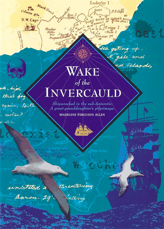 Wake of the Invercauld: Shipwrecked in the Sub-Antarctic: A Great Granddaughter's Pilgrimage [Hardcover] Fergusson Allen, Madelene