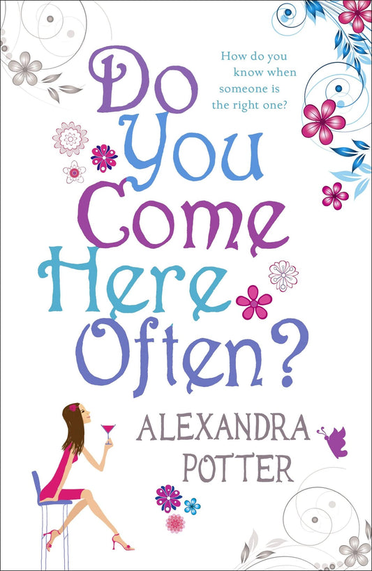 Do You Come Here Often?: A hilarious, escapist romcom from the author of CONFESSIONS OF A FORTY-SOMETHING F##K UP! [Paperback] Potter, Alexandra