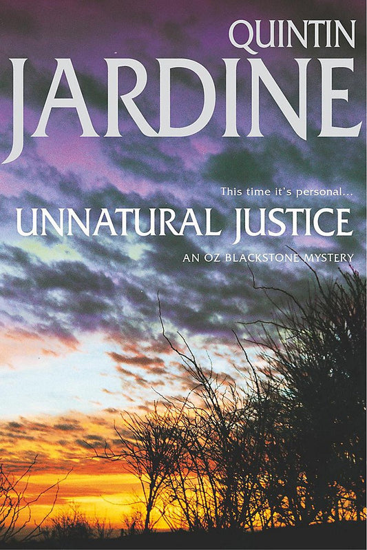Unnatural Justice (Oz Blackstone series, Book 7): Deadly revenge stalks the pages of this gripping mystery Jardine, Quintin