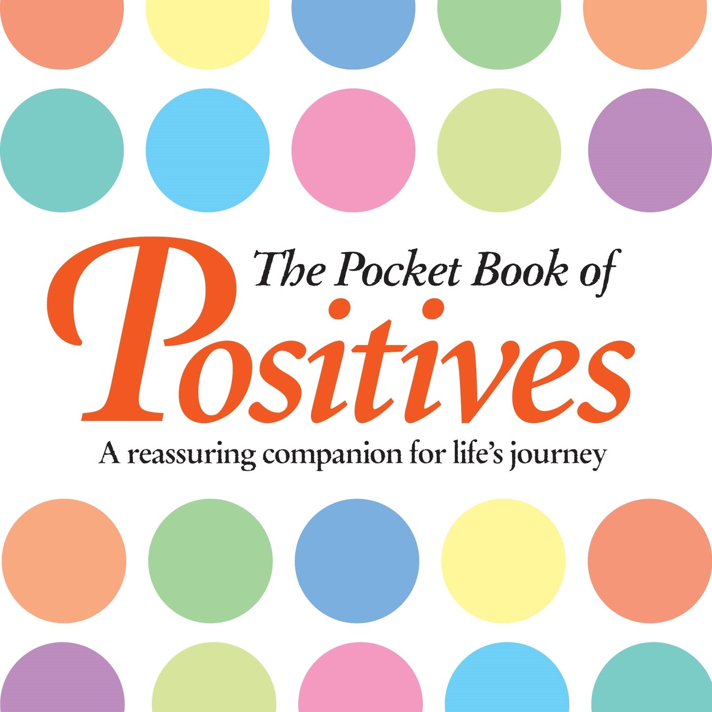 The Pocket Book of Positives : A Reassuring Companion for Life's Journey [Hardcover] Anne Moreland