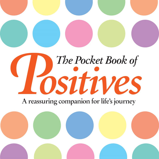 The Pocket Book of Positives : A Reassuring Companion for Life's Journey [Hardcover] Anne Moreland