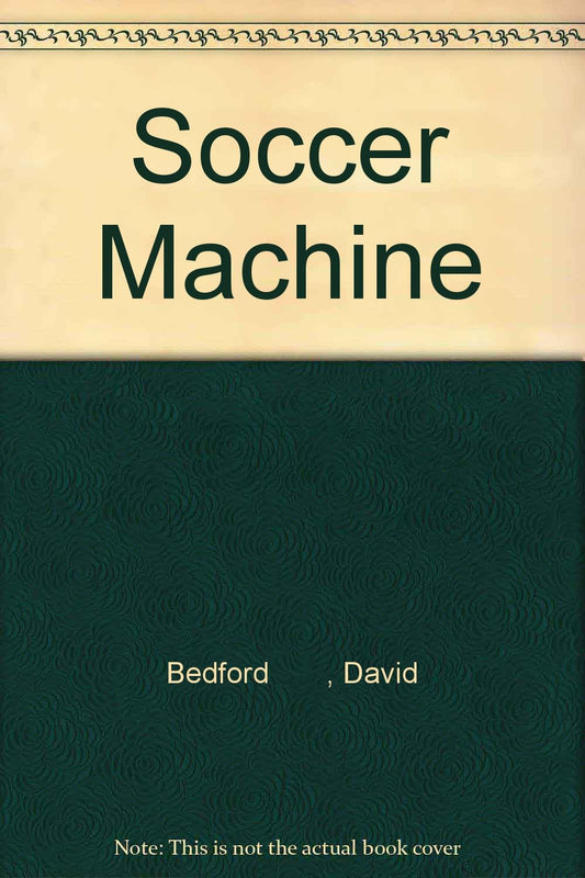 The Soccer Machine [Paperback] Bedford, David and Brumpton, Keith