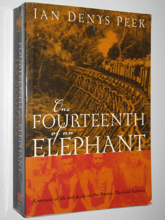 One Fourteenth Of An Elephant: Life & Death On The Burma-Thailand Railway [Paperback] Peek Ian Denys