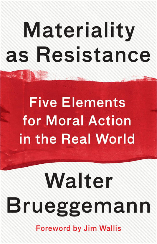 Materiality as Resistance: Five Elements for Moral Action in the Real World [Paperback] Brueggemann, Walter