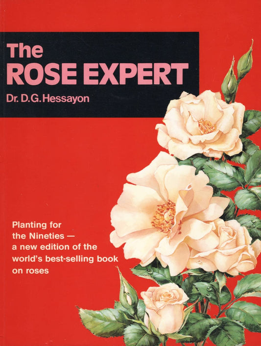 The Rose Expert: The world's best-selling book on roses Hessayon, D. G.