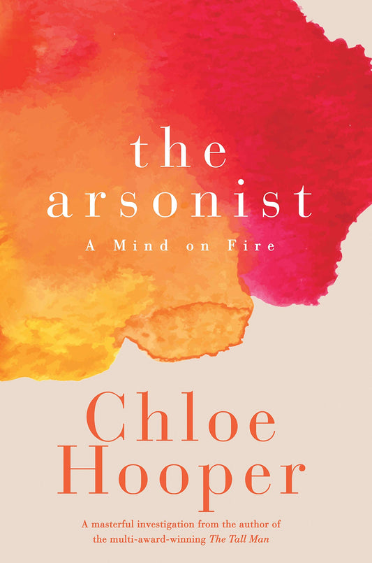 The Arsonist: A Mind on Fire [Paperback] Hooper, Chloe