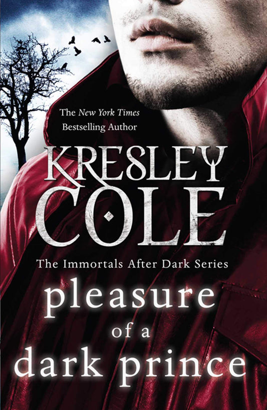Pleasure of a Dark Prince: the delicious fantasy romance from the beloved author of A HUNGER LIKE NO OTHER Cole, Kresley
