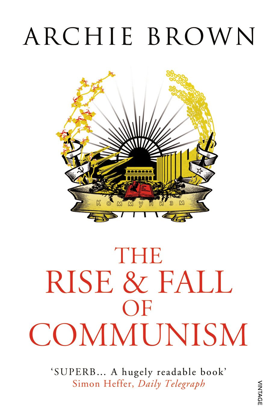 The Rise and Fall of Communism [Paperback] Brown, Archie