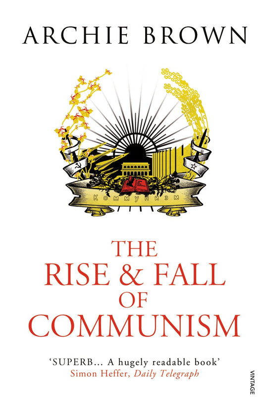 The Rise and Fall of Communism [Paperback] Brown, Archie