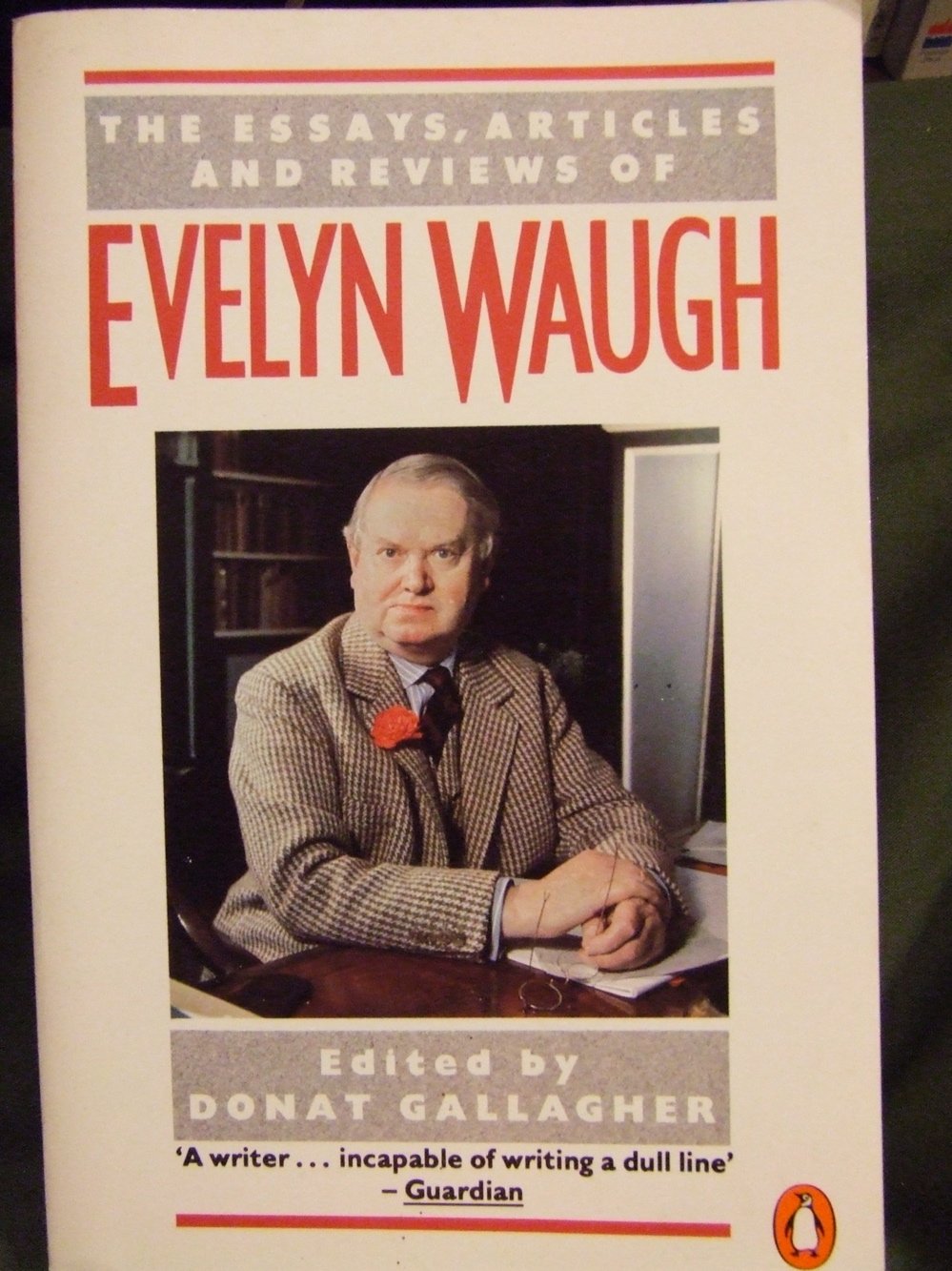 The Essays, Articles And Reviews of Evelyn Waugh Waugh, Evelyn and Gallagher, Donat