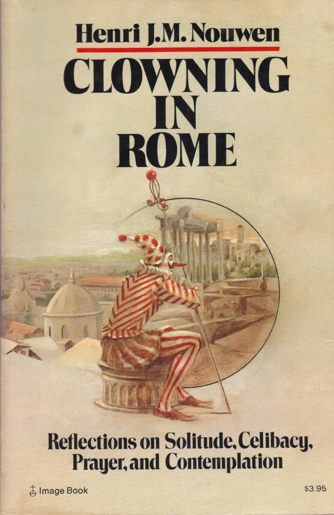 Clowning in Rome: Reflections on Solitude, Celibacy, Prayer and Contemplation Nouwen, Henri J. M.