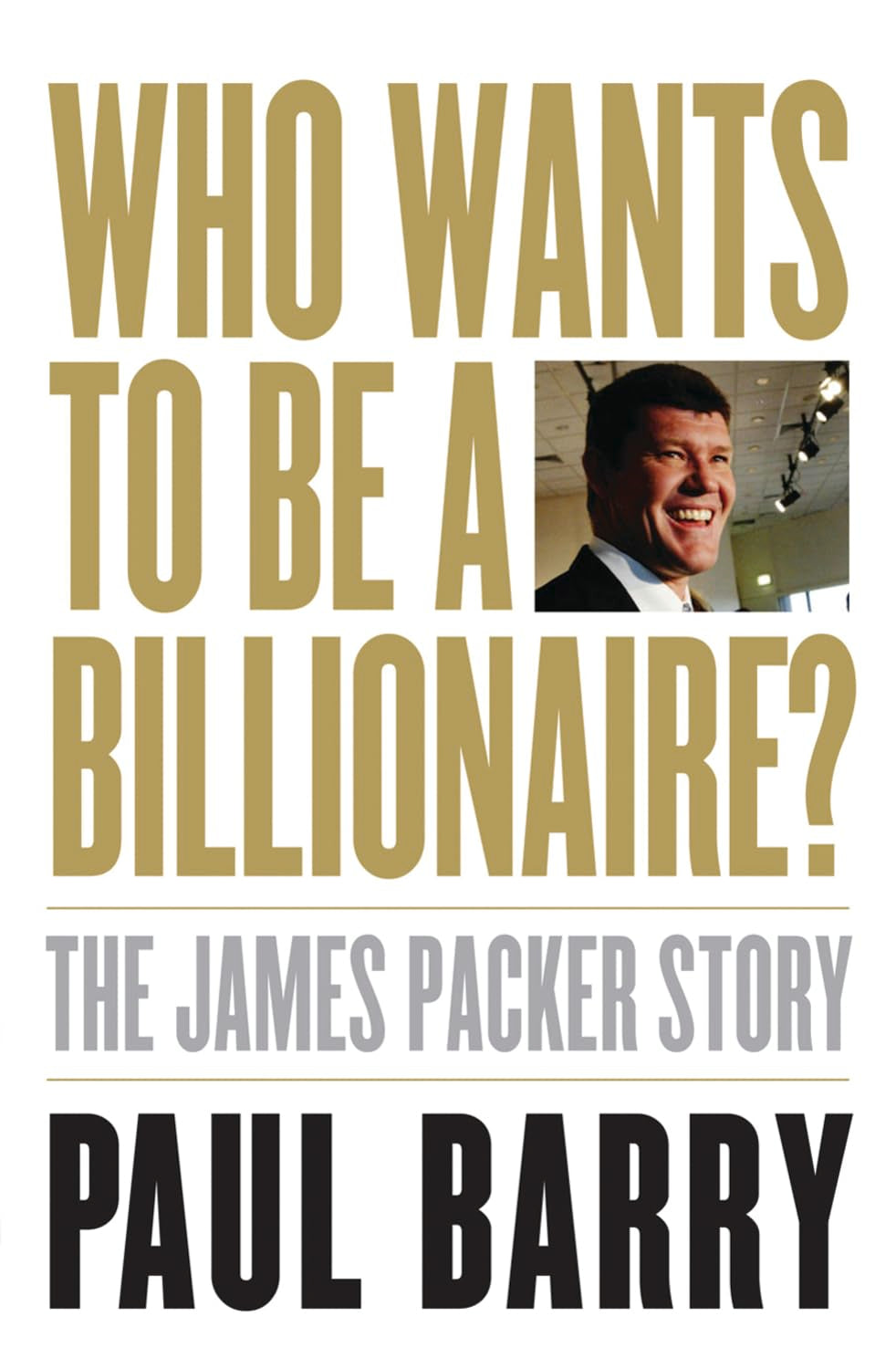 Who wants to be a Billionaire?: The James Packer story