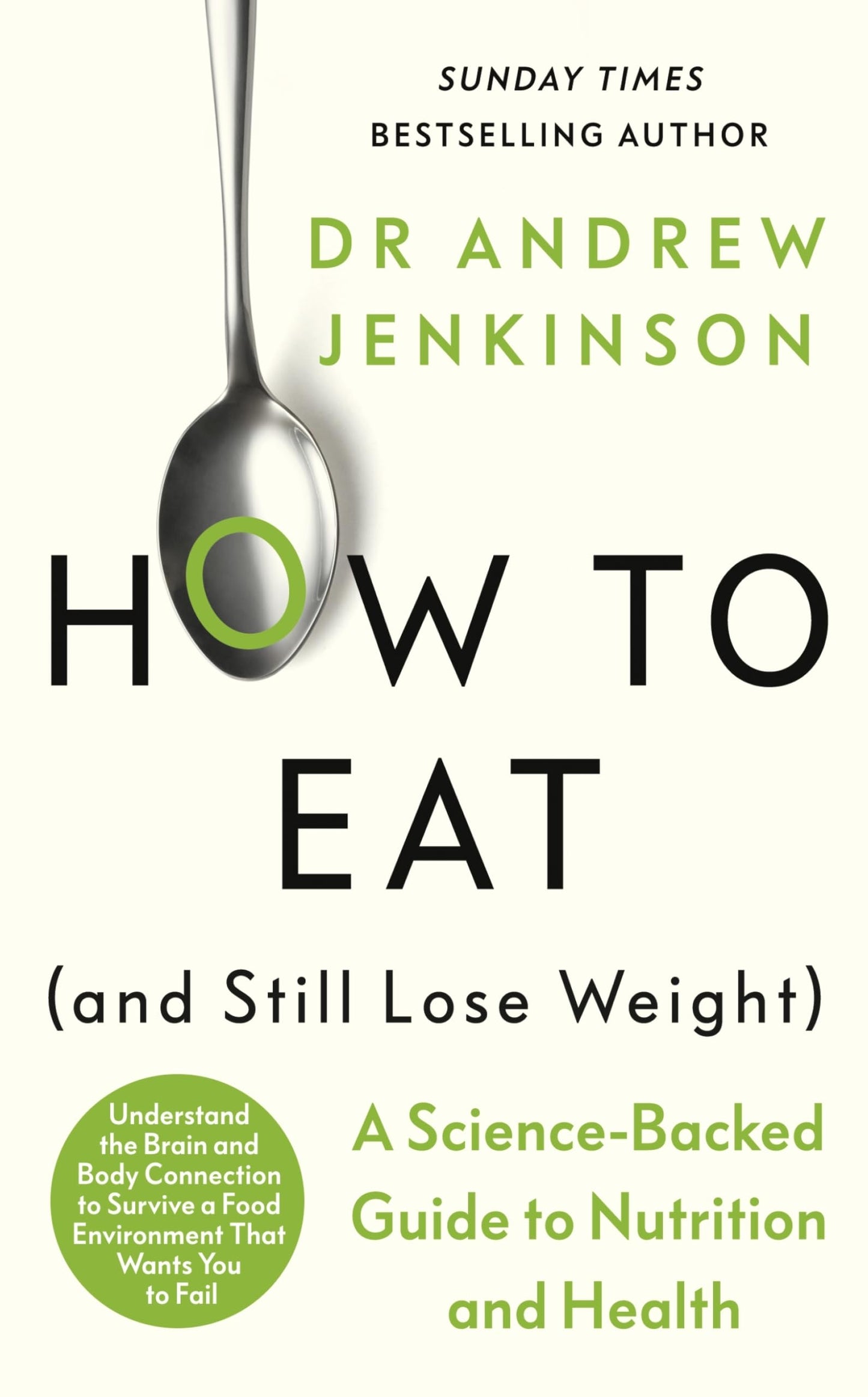 How to Eat (And Still Lose Weight): A Science-Backed Guide to Nutrition and Health [Hardcover] Jenkinson, Dr Andrew