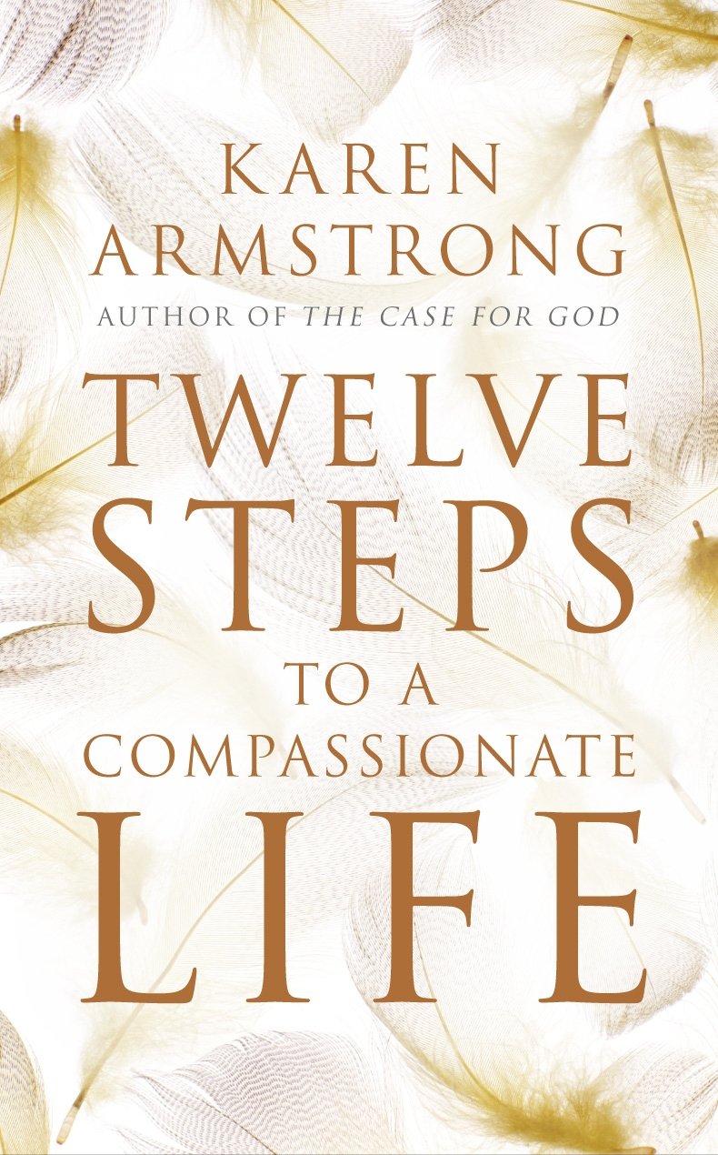 Twelve Steps to a Compassionate Life [Paperback] Armstrong, Karen