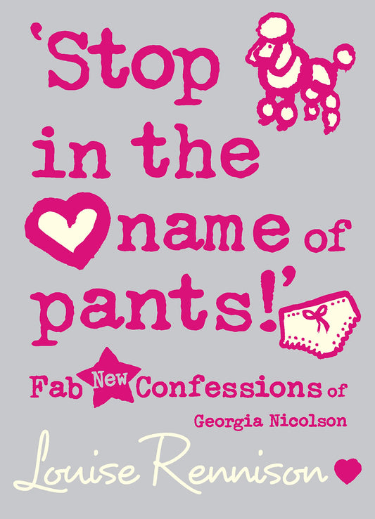 ‘Stop in the name of pants!’ (Confessions of Georgia Nicolson, Book 9) Rennison, Louise