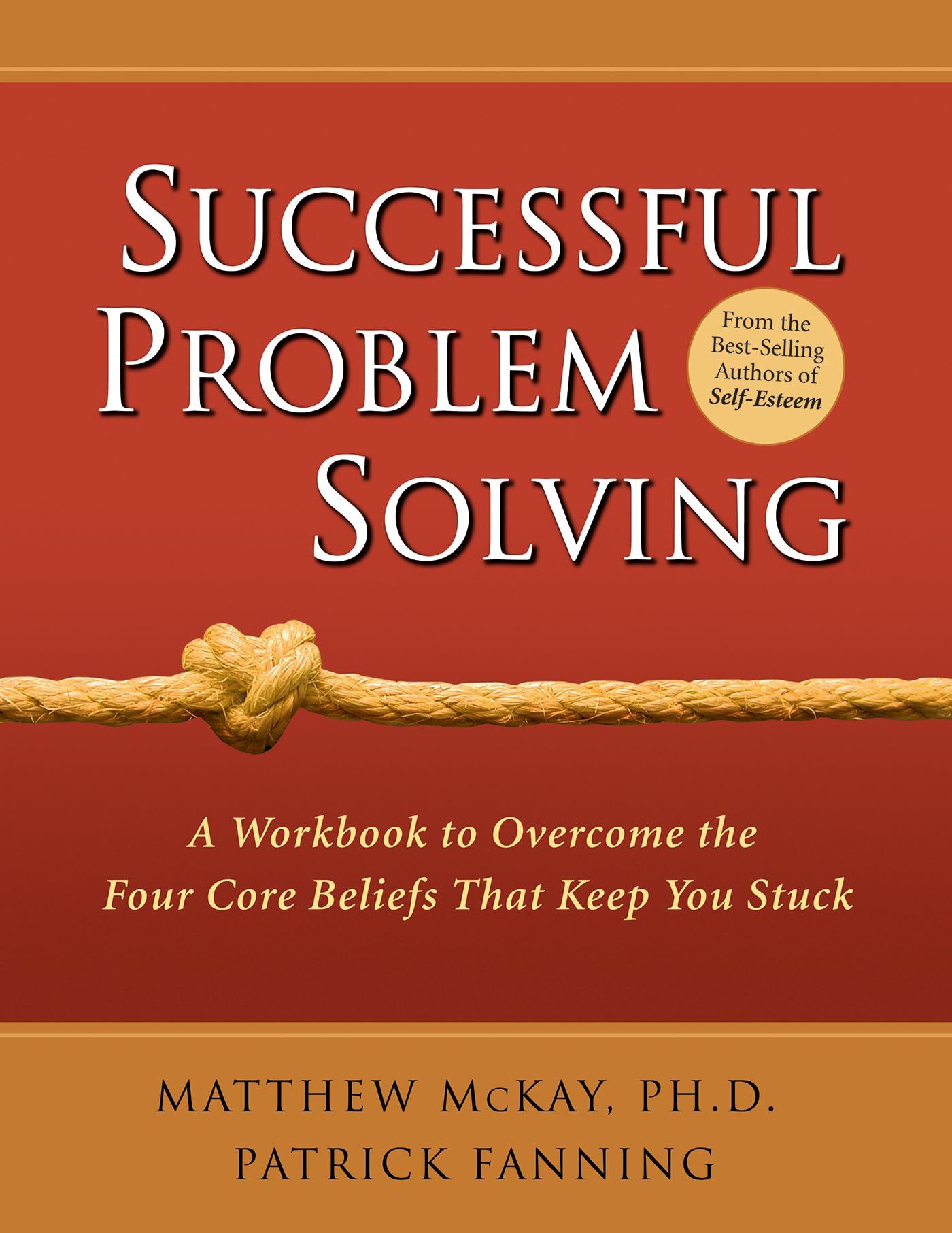 Successful Problem Solving: A Workbook to Overcome the Four Core Beliefs That Keep You Stuck [Paperback] McKay PhD, Dr Matthew