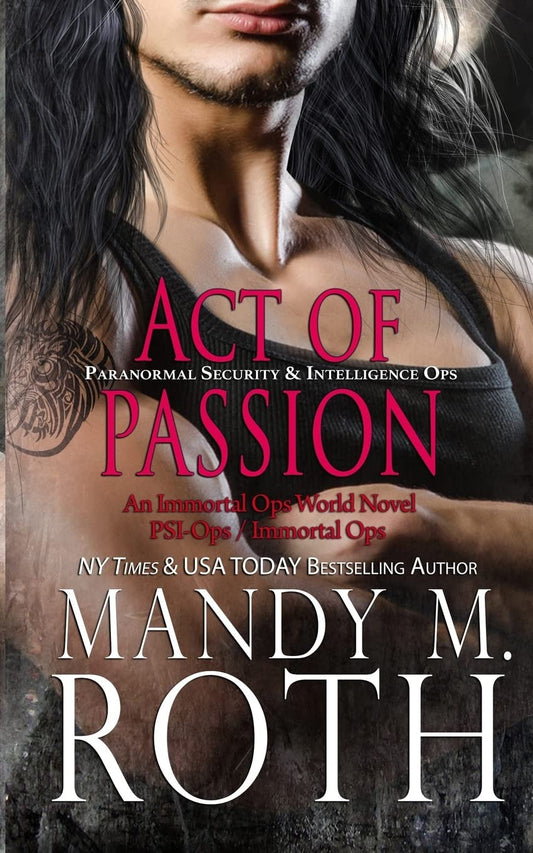 Act of Passion: (PSI-Ops / Immortal Ops) [Paperback] Roth, Mandy M.