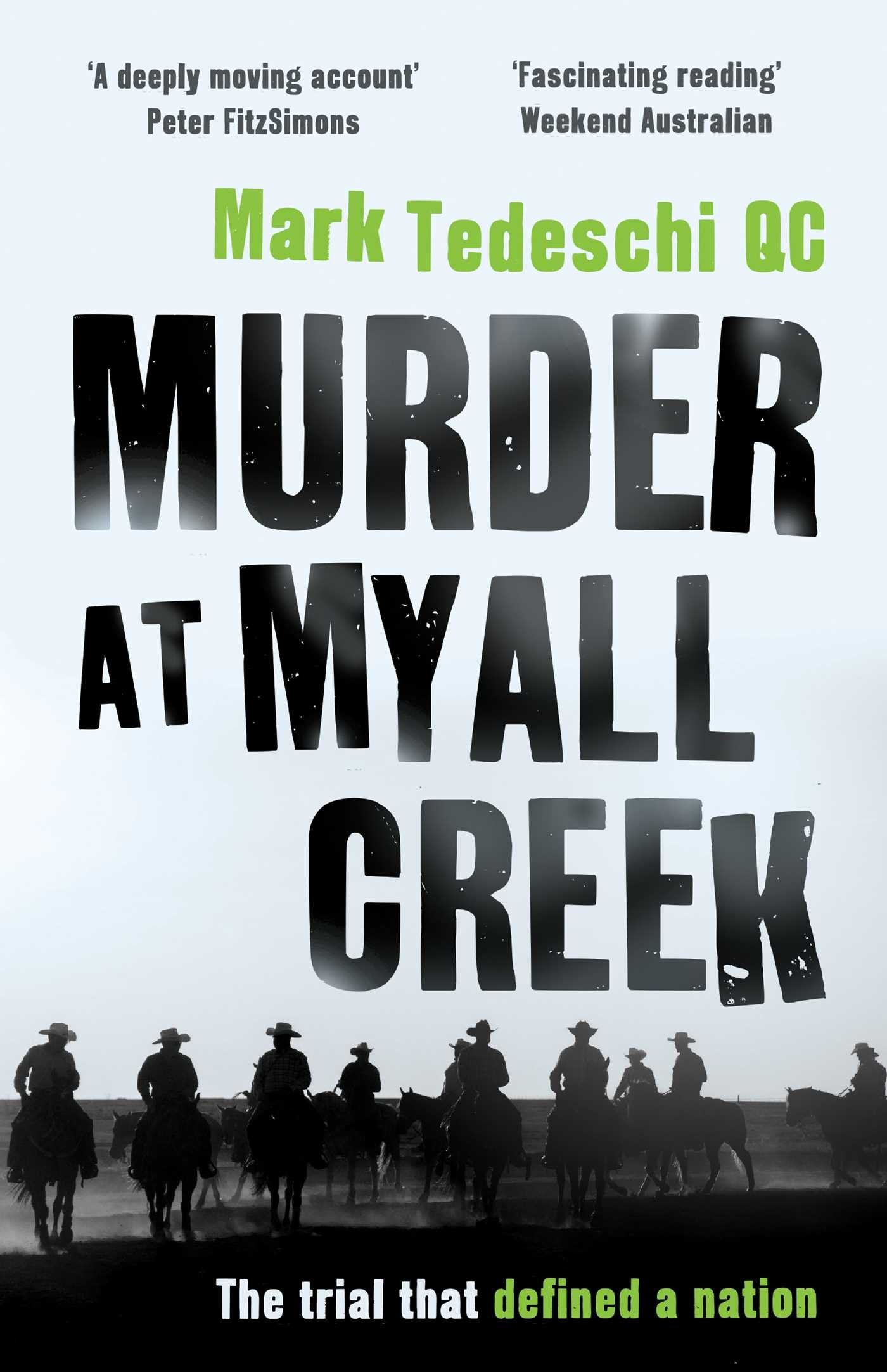 Murder at Myall Creek: The trial that defined a nation [Paperback] Tedeschi, Mark