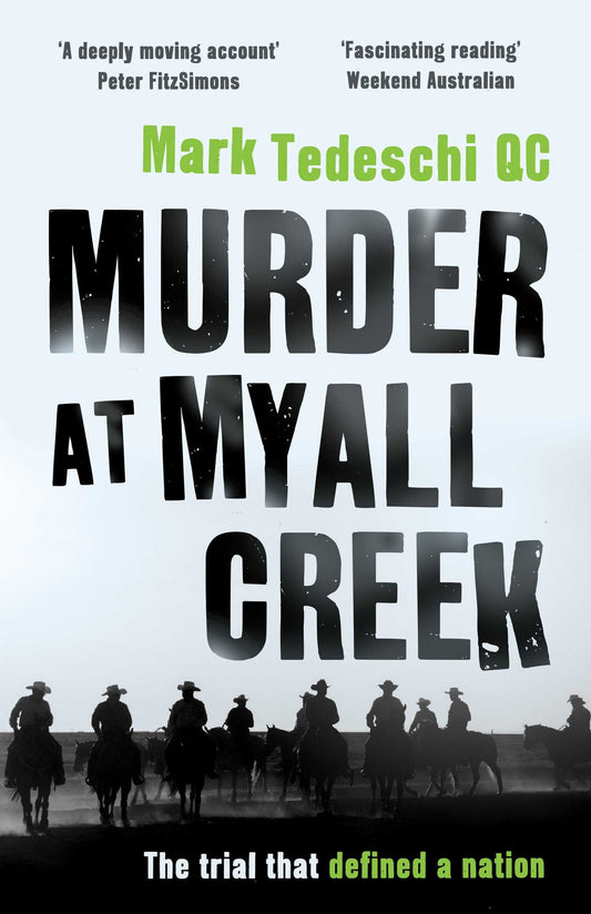 Murder at Myall Creek: The trial that defined a nation [Paperback] Tedeschi, Mark