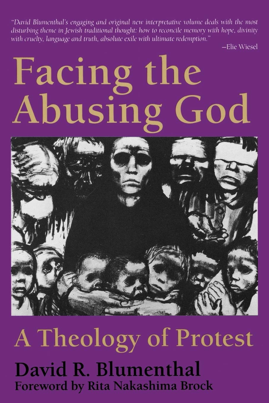 Facing the Abusing God: A Theology of Protest [Paperback] Blumenthal, Professor of Judaic Studies David R and Brock, Rita Nakashima