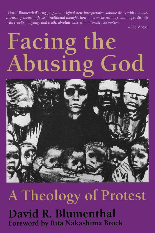 Facing the Abusing God: A Theology of Protest [Paperback] Blumenthal, Professor of Judaic Studies David R and Brock, Rita Nakashima