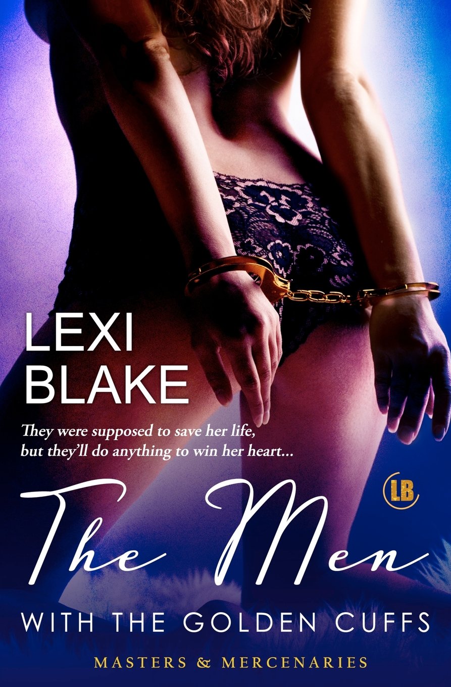 The Men with the Golden Cuffs, Masters and Mercenaries, Book 2 Blake, Lexi