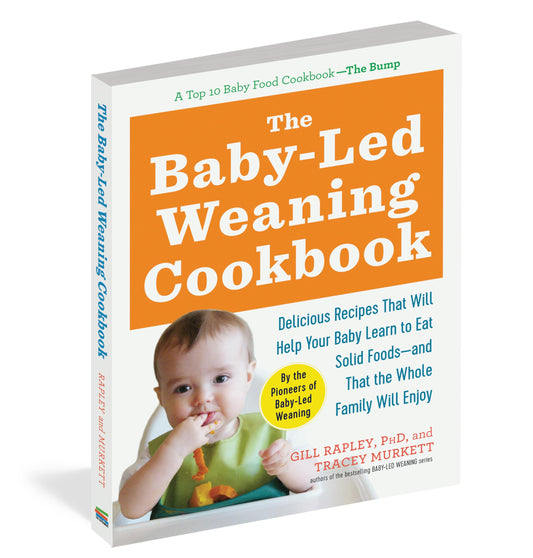 The Baby-Led Weaning Cookbook: Delicious Recipes That Will Help Your Baby Learn to Eat Solid Foods--And That the Whole Family Will Enjoy [Paperback] Murkett, Tracey and Rapley, Gill