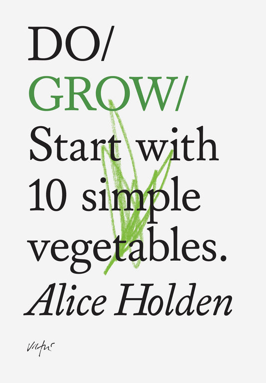 Do Grow: Start with 10 Simple Vegetables: 2 [Paperback] Holden, Alice