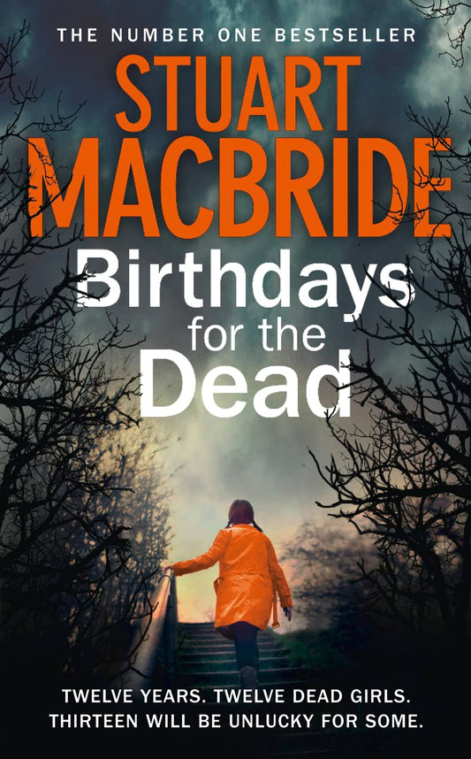 Birthdays for the Dead: The gripping No. 1 Sunday Times bestselling crime thriller that will have you on the edge of your seat! MacBride, Stuart