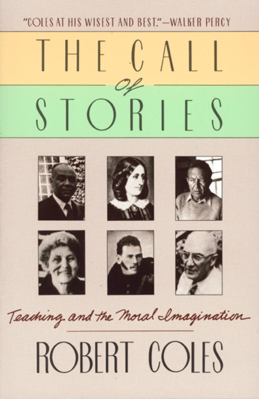 The Call of Stories: Teaching and the Moral Imagination [Paperback] Coles M D, Robert