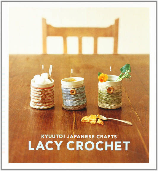 Kyuuto! Japanese Craft Lacy Crochel! [Paperback] Chronicle Books