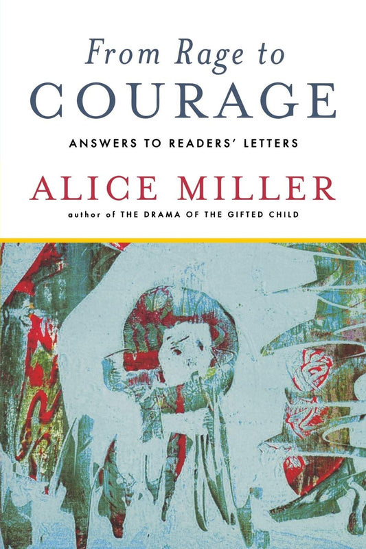 From Rage to Courage: Answers to Readers' Letters [Paperback] Miller, Alice