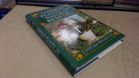 Common Plants as Natural Remedies Wickham, Cynthia