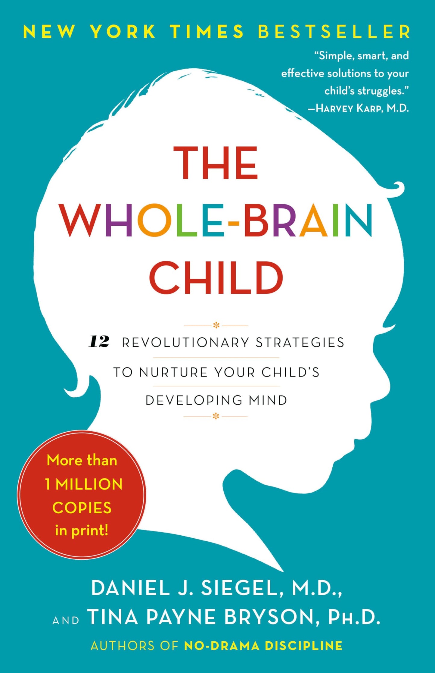 The Whole-Brain Child: 12 Revolutionary Strategies to Nurture Your Child's Developing Mind [Paperback] Siegel, Daniel J and Bryson, Tina Payne