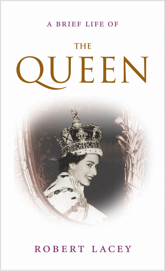 A Brief Life Of The Queen [Hardcover] Lacey, Robert