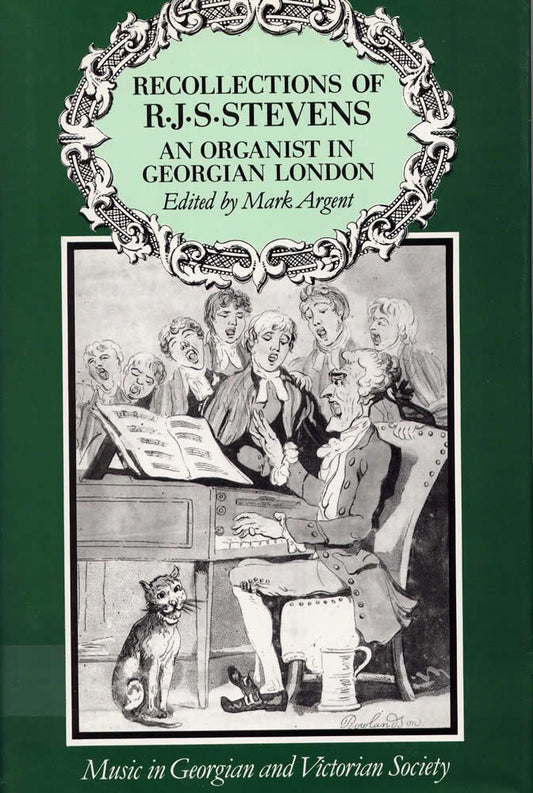 Recollections of R.J.S. Stevens: An Organist in Gregorian London