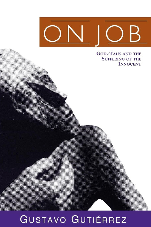 On Job: God-Talk and the Suffering of the Innocent [Paperback] Gutierrez, Gustavo and O'Connell, Matthew