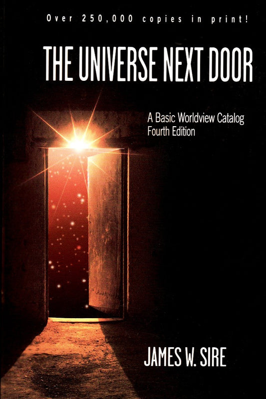Universe Next Door: A Basic Worldview Catalogue Sire, James W.