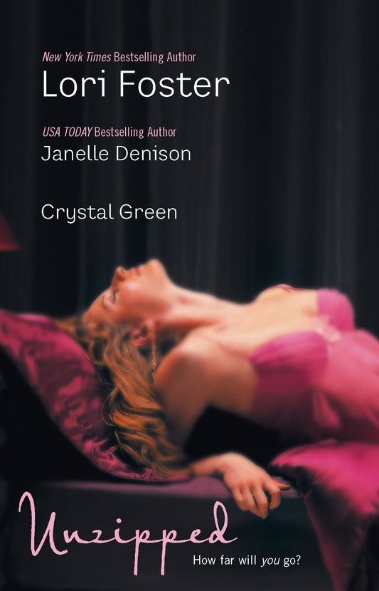 Unzipped Foster, Lori; Denison, Janelle and Green, Crystal