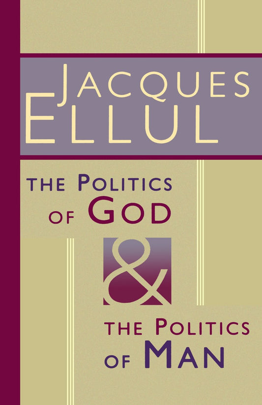 Politics of God and the Politics of Man Ellul, Jacques