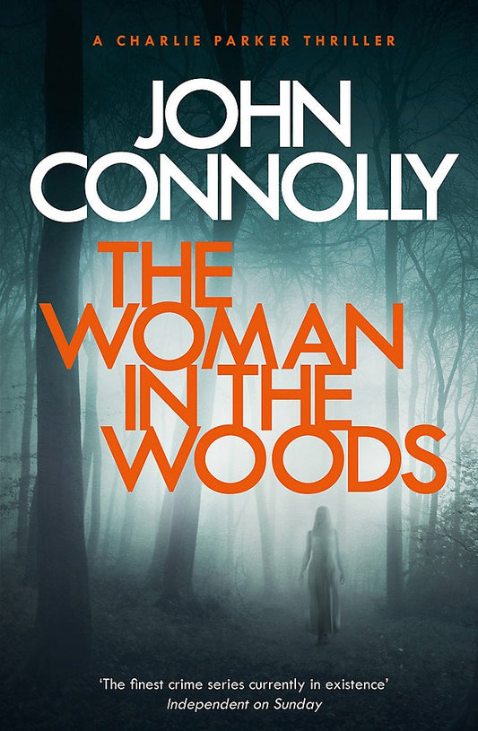 The Woman in the Woods: A Charlie Parker Thriller: 16. From the No. 1 Bestselling Author of A Game of Ghosts [Paperback] Connolly, John
