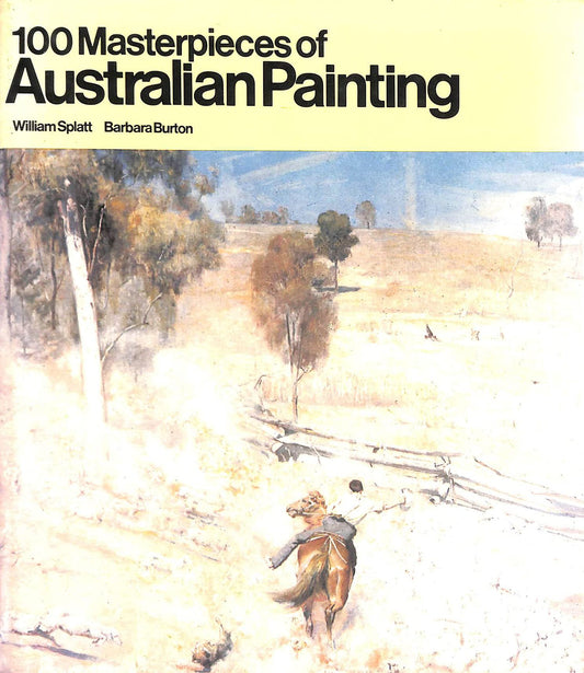 100 Masterpieces of Australian Painting [Hardcover] Splatt William, Burton Barbara