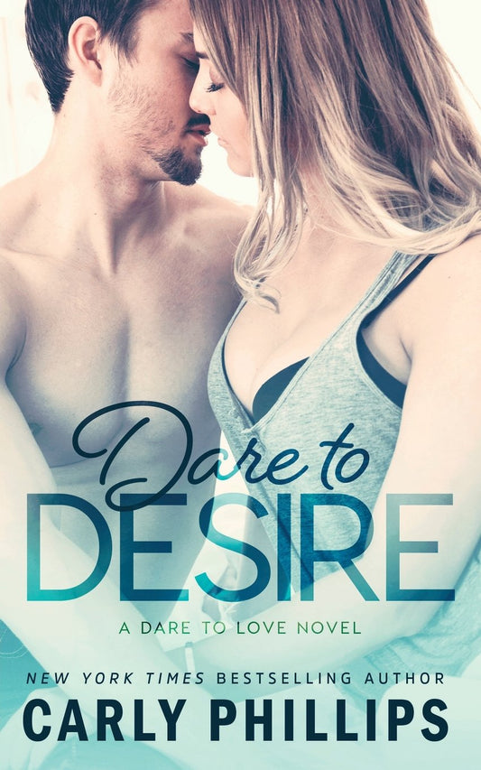 Dare to Desire Phillips, Carly