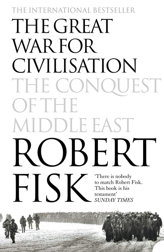 The Great War For Civilisation: The Conquest Of The Middle East [Paperback] Fisk, Robert