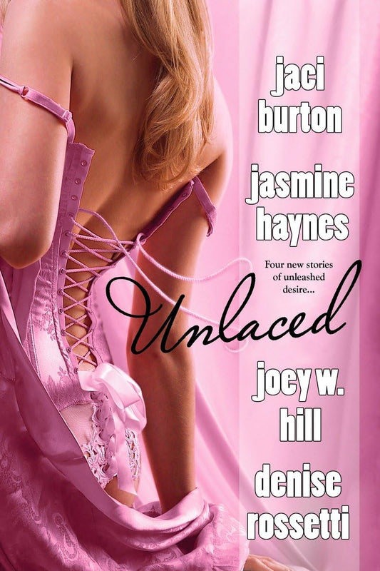 Unlaced [Paperback] Burton, Jaci; Haynes, Jasmine; Hill, Joey W and Rossetti, Denise