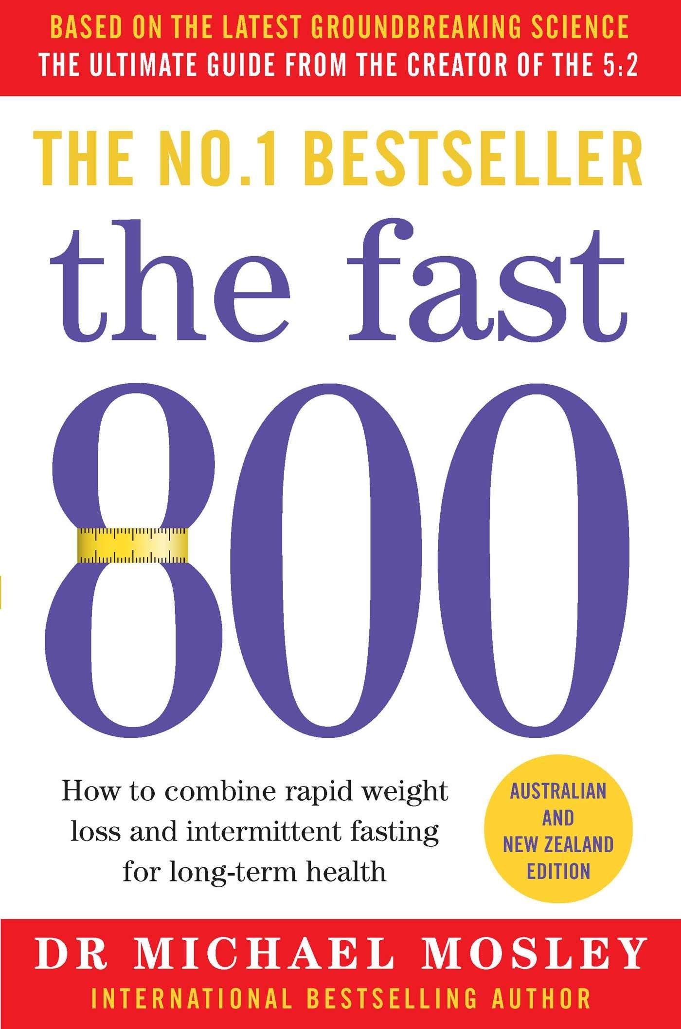 The Fast 800 How to combine rapid weight loss and intermittent fasting for long-term health [Paperback] Mosley, Dr Dr Michael