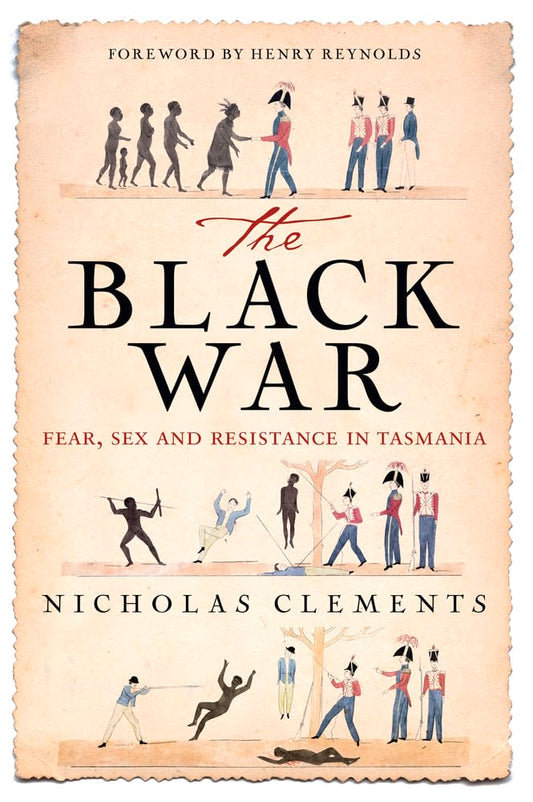 The Black War: Fear, Sex and Resistance in Tasmania