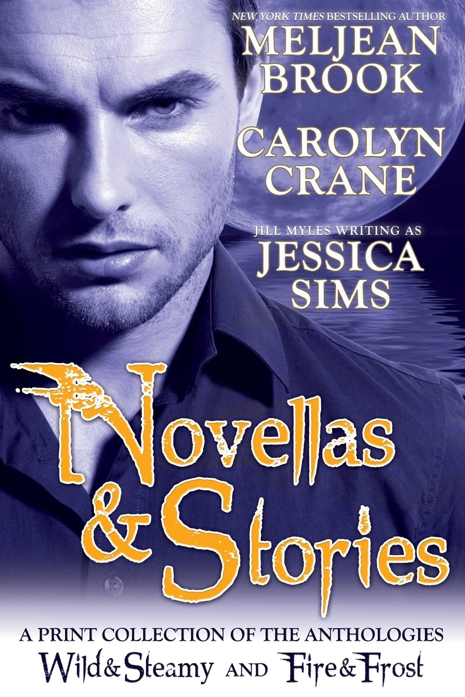 Novellas & Stories: A Print Compilation of Wild & Steamy and Fire & Frost [Paperback] Crane, Carolyn; Sims, Jessica and Brook, Meljean